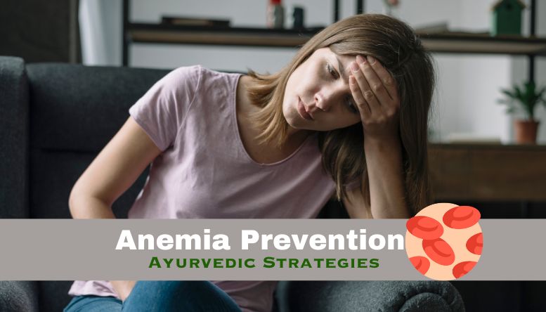 Healing the Digestive System: Ayurvedic Strategies for Anemia Prevention