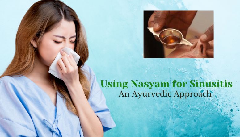 Using Nasyam for Sinusitis: An Ayurvedic Approach