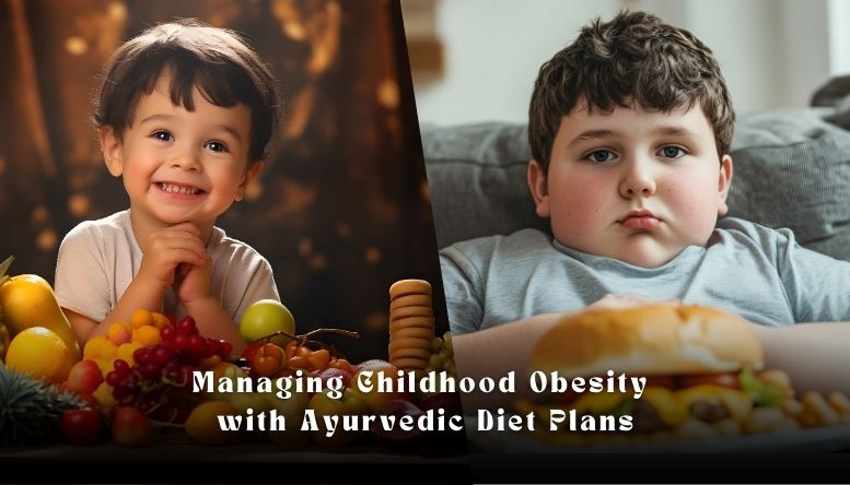 Ayurvedic Diet Plans for Children: Managing Obesity with Traditional Wisdom