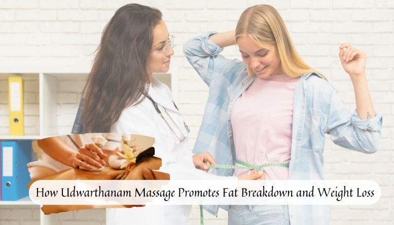 How Udwarthanam Massage Helps Break Down Fat and Promote Weight Loss