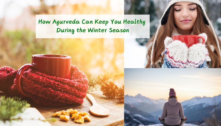 How Ayurveda Can Keep You Healthy During the Winter Season