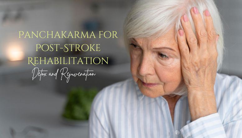 Panchakarma for Post-Stroke Rehabilitation: Detox and Rejuvenation        