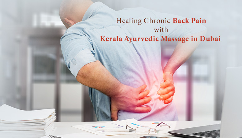 Healing Chronic Back Pain with Kerala Ayurvedic Massage in Dubai 