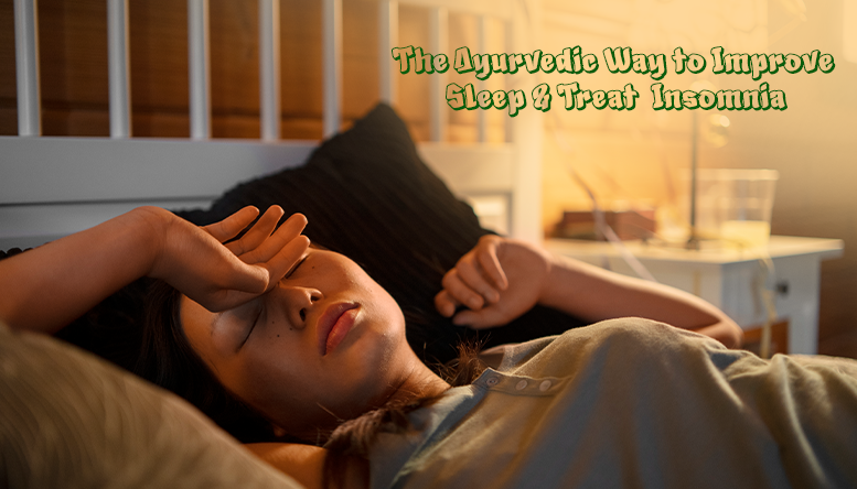 The Ayurvedic Way to Improve Sleep & Treat  Insomnia