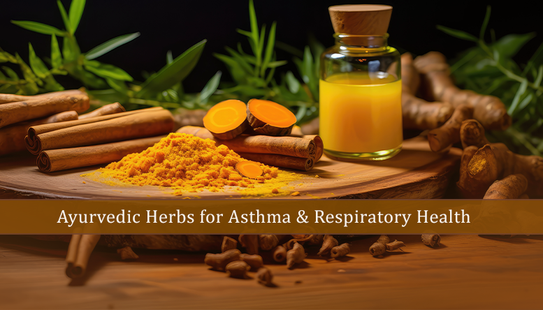 Managing Asthma & Respiratory Issues with Ayurvedic Herbs